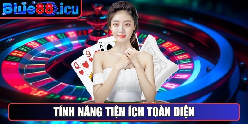 Tính năng tiện ích toàn diện