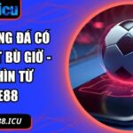 cá độ bóng đá có tính phút bù giờ