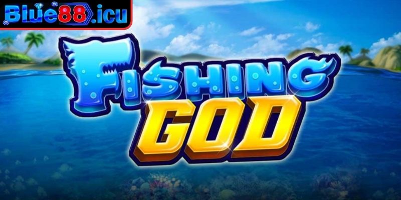 Cách Chơi Cá Cược Bắn Cá God Blue88 Và Bí Quyết Săn Thưởng 1 Không gian và giao diện
