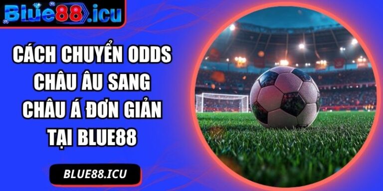 Cách chuyển odds châu âu sang châu Á