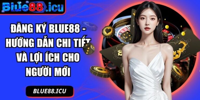 Đăng Ký Blue88 - Hướng Dẫn Chi Tiết Và Lợi Ích Cho Người Mới 6 Đăng ký Blue88