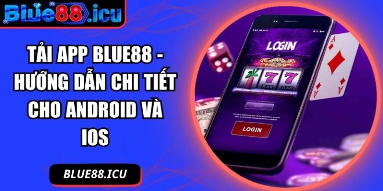 Tải App Blue88 - Hướng Dẫn Chi Tiết Cho Android Và iOS 1 Tải app Blue88